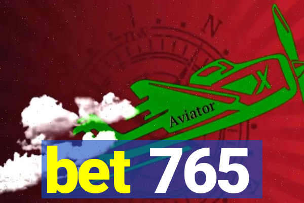 bet 765